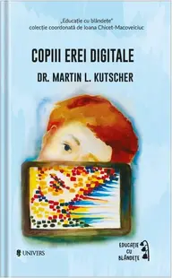 Copiii erei digitale - Paperback brosat - Martin L. Kutscher