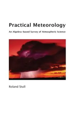 Practical Meteorology: An Algebra-based Survey of Atmospheric Science