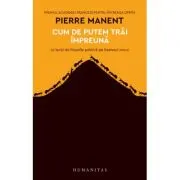 Cum de putem trai impreuna. 16 lectii de filozofie politica pe intelesul oricui