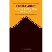 Cum de putem trai impreuna. 16 lectii de filozofie politica pe intelesul oricui