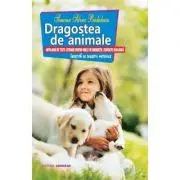 Dragostea de animale. Antologie de texte literare pentru orele de dirigentie / educatie ecologica
