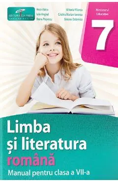 Limba si literatura romana - Clasa 7 - Manual - Anca Vlaicu, Mihaela Vlioncu, Iulia Anghel, Cristina Marian-Ionescu, Ileana Popescu, Simona Dobrescu