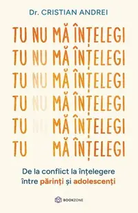 Tu nu mă înțelegi - Paperback brosat - Dr. Cristian Andrei