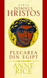 Plecarea din Egipt - Paperback brosat - Anne Rice