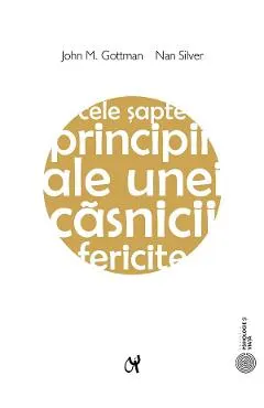 Cele sapte principii ale unei casnicii fericite Ed.2