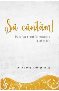 Sa cantam! Puterea transformatoare a cantarii