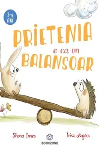 Prietenia e ca un balansoar - Paperback - Shona Innes