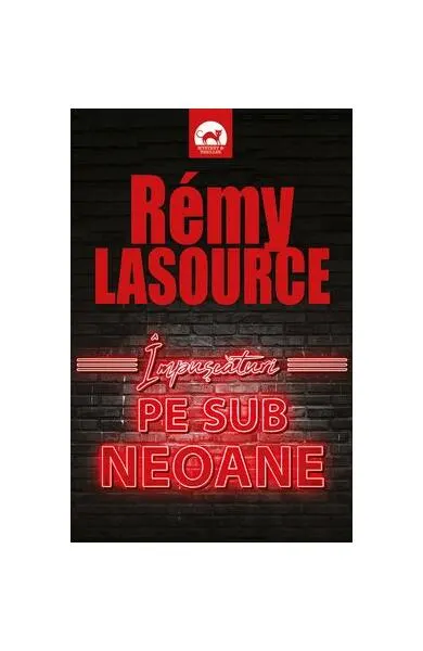 Împușcături pe sub neoane - Paperback brosat - Rémy Lasource