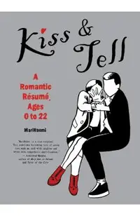 Kiss & Tell: A Romantic Resume, Ages 0 to 22