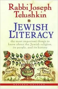 Jewish Literacy: The Most Important Things to Know about the Jewish Religion, Its People, and Its History (Revised)