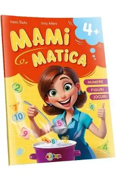 Mamimatica. Numere, figuri, jocuri 4+