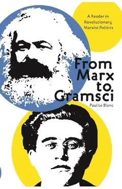 From Marx to Gramsci: A Reader in Revolutionary Marxist Politics