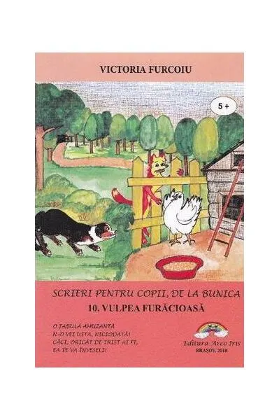 Vulpea furăcioasă. Scrieri pentru copii, de la bunica - Paperback brosat - Victoria Furcoiu