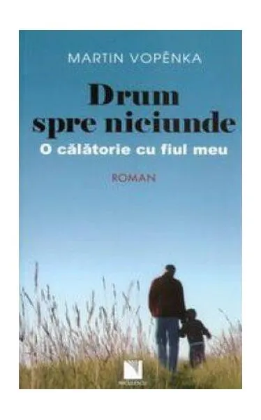 Drum spre niciunde. O călătorie cu fiul meu - Paperback brosat - Martin Vopěnka