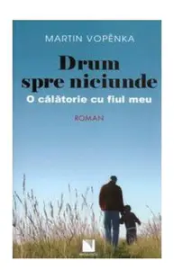 Drum spre niciunde. O călătorie cu fiul meu - Paperback brosat - Martin Vopěnka