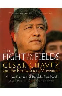 The Fight in the Fields: Cesar Chavez and the Farmworkers Movement
