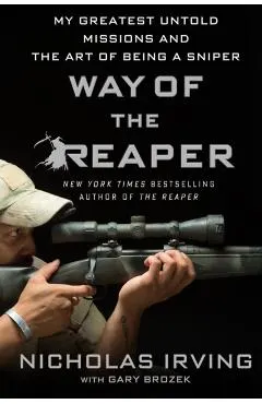 Way of the Reaper: My Greatest Untold Missions and the Art of Being a Sniper