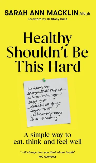 Healthy Shouldn't Be This Hard: A Simple Way to Eat, Think and Feel Well