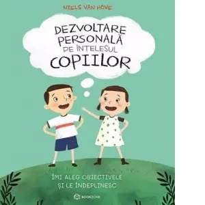 Dezvoltare personala pe intelesul copiilor. Imi aleg obiectivele si le indeplinesc