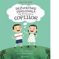 Dezvoltare personala pe intelesul copiilor. Imi aleg obiectivele si le indeplinesc