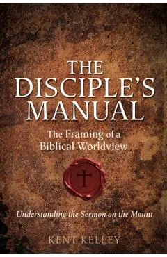 The Disciple's Manual: The Framing of a Biblical Worldview