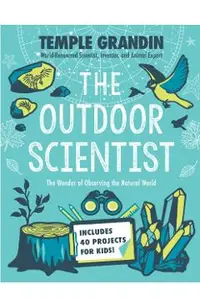 The Outdoor Scientist: The Wonder of Observing the Natural World