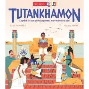 Tutankhamon. Copilul faraon si descoperirea mormantului sau