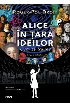 Alice in Tara Ideilor. Cum sa traim?
