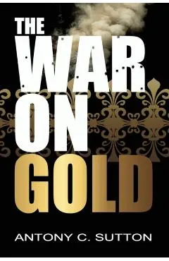The War on Gold