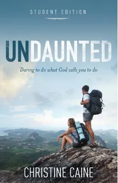 Undaunted Student Edition: Daring to Do What God Calls You to Do