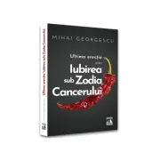 Iubirea in Zodia Cancerului - Ultima Erectie