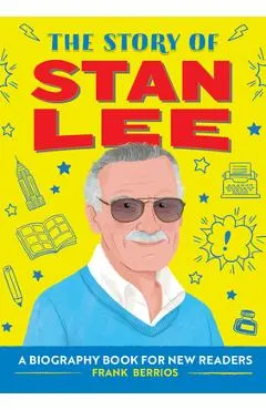 The Story of Stan Lee: A Biography Book for New Readers