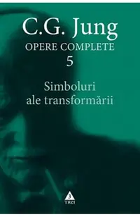 Simboluri ale transformarii (Opere complete, vol. 5)