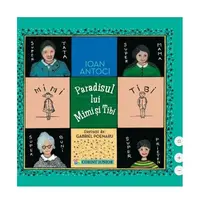 Paradisul lui Mimi şi Tibi - Hardcover - Ioan Antoci