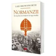 Normanzii. De la pirati necrutatori la regi eruditi