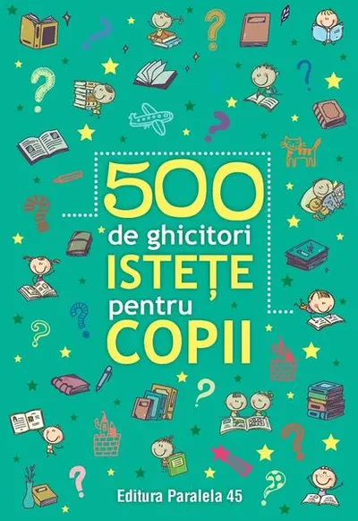 500 de ghicitori istețe pentru copii - Paperback