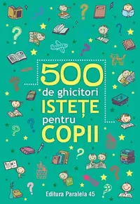 500 de ghicitori istețe pentru copii - Paperback