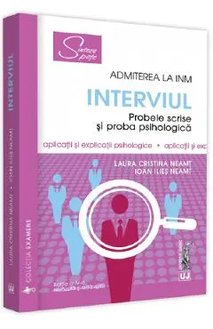 Admiterea la INM: Interviul. Probele scrise si proba psihologica Ed.4