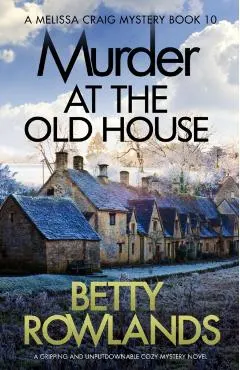 Murder at the Old House: A Gripping and Unputdownable Cozy Mystery Novel