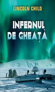 Infernul de gheață - Paperback brosat - Lincoln Child
