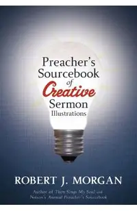 Preacher's Sourcebook of Creative Sermon Illustrations