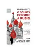 O scurta istorie a Rusiei. De la cneazul Rurik la Vladimir Putin