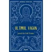 Ultimul vagon. Povesti de trait frumos