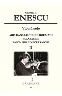 Vioara solo: Airs dans le genre roumain, Sarabande, Fantaisie concertante Vol.2