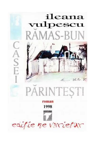 Rămas bun casei părintești - Paperback brosat - Ileana Vulpescu