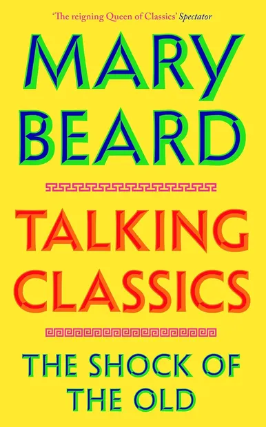 Talking Classics: The Shock of the Old