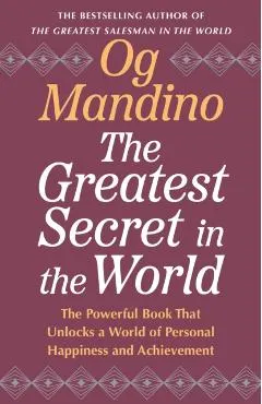 The Greatest Secret in the World: The Powerful Book That Unlocks a World of Personal Happiness and Achievement