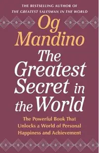 The Greatest Secret in the World: The Powerful Book That Unlocks a World of Personal Happiness and Achievement