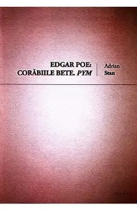 Edgar Poe: Corabiile bete. Pym