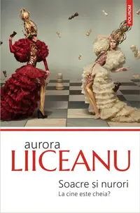 Soacre şi nurori. La cine este cheia? - Paperback brosat - Aurora Liiceanu